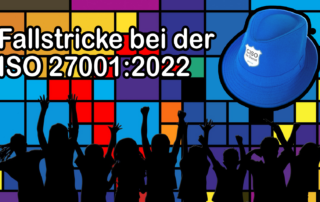 Fallstricke ISO 27001:2022