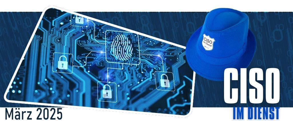 CISO im Dienst Update März 2025